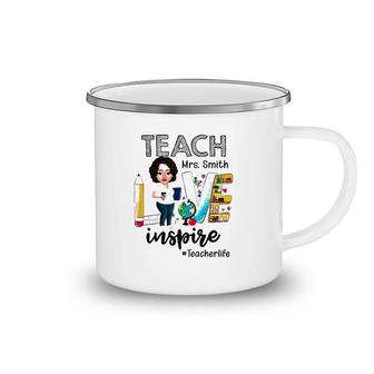 Teacher Life Teach Love Mrs Smith Inspire Womens Personalized Name Camping Mug | Mazezy