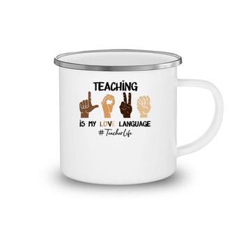 Teaching Is My Love Language Hand Sign Asl Teacher Life Camping Mug | Mazezy