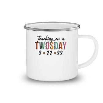 Teaching On Twosday 2-22-22 22Nd February 2022 Women Camping Mug | Mazezy