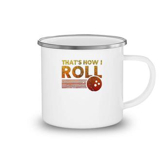 That's How I Roll Funny Distressed Bowling Camping Mug | Mazezy