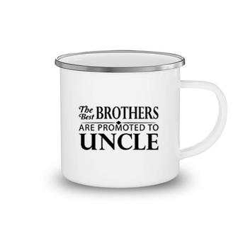 The Best Brothers Are Promoted To Uncle Camping Mug | Mazezy