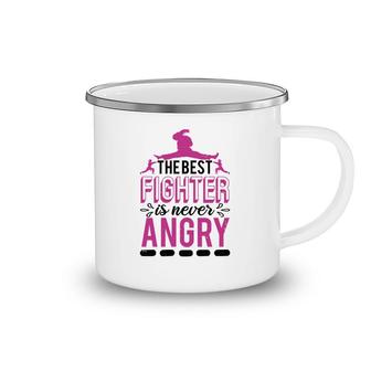 The Best Fighter Is Never Angry Camping Mug