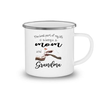 The Best Part Of My Life Is Being A Mom And Grandma Camping Mug | Mazezy