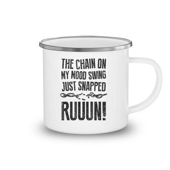 The Chain On My Mood Swing Just Snapped - Run Funny Camping Mug | Mazezy