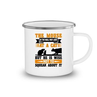 The Mouse In The Wall May Look At A Cat Camping Mug | Mazezy