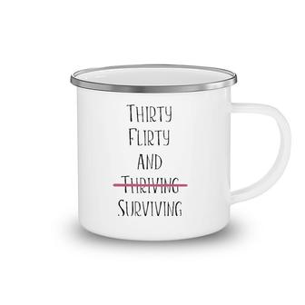 Thirty Flirty And Thriving I Mean Surviving Camping Mug | Mazezy