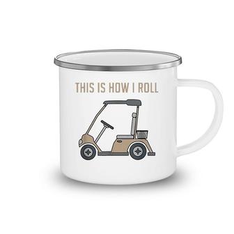 This Is How I Roll Golf Cart Camping Mug | Mazezy