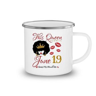 This Queen Was Born On June 19 Living My Blessed Life Camping Mug | Mazezy