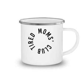 Tired Moms' Club New Parents New Mom Sleep Funny Mother's Day Camping Mug | Mazezy