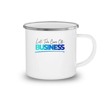Tori Child Let's Take Care Of Business Camping Mug | Mazezy