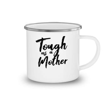 Tough As A Mother Funny Mom Life Mothers Day Mommy Gift Camping Mug | Mazezy