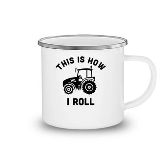 Tractor This Is How I Roll - Farmer Gift Farm Vehicle Outfit Camping Mug | Mazezy