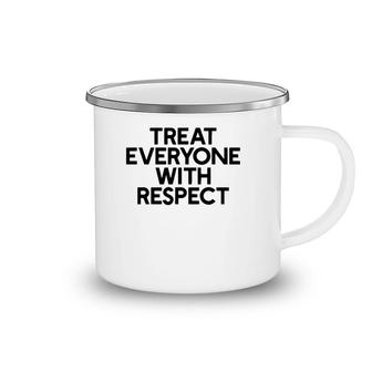 Treat Everyone With Respect Motivation And Goals Camping Mug | Mazezy