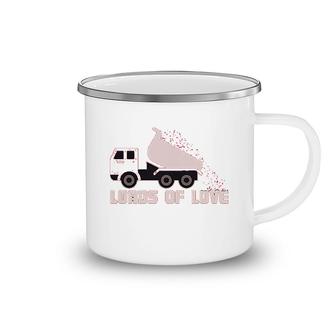 Valentines Day Dump Truck Loads Of Love Camping Mug | Mazezy