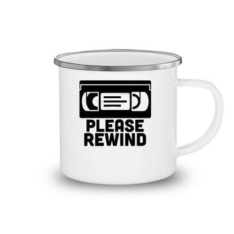 Vhs Please Rewind Vhs Tape Vhs Player Nostalgia 80S Gift Camping Mug | Mazezy