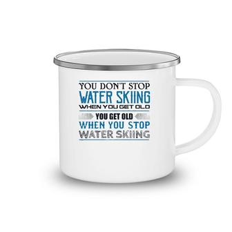 Water Skiing You Don't Stop Getting Old Skier Camping Mug | Mazezy