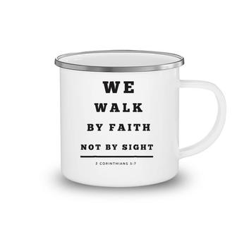 We Walk By Faith Not By Sight Camping Mug | Mazezy