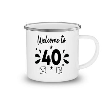 Welcome To 40 Happy 40Th Birthday Idea Camping Mug - Seseable