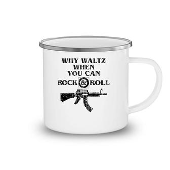Why Waltz When You Can Rock And Roll Camping Mug | Mazezy