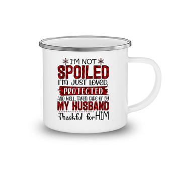 Wife I'm Not Spoiled I'm Just Loved Protected By My Husband Camping Mug | Mazezy