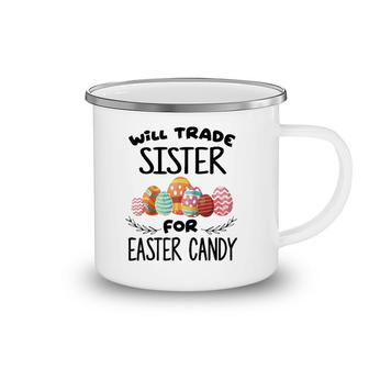 Will Trade Sister For Easter Candy Funny Egg Bunny Day Camping Mug | Mazezy