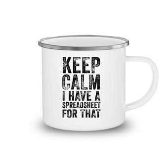 Womens Funny Keep Calm I Have A Spreadsheet For That Office Vintage Camping Mug | Mazezy