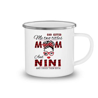Womens God Gifted Me Two Titles Mom And Nini Mother's Day Camping Mug | Mazezy