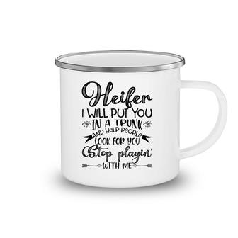 Womens Heifer I Will Put You In A Trunk, Help People Look For You Camping Mug | Mazezy