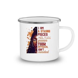 Womens I Am Strong Pisces Melanin Queen Cute Birthday Womens Camping Mug | Mazezy