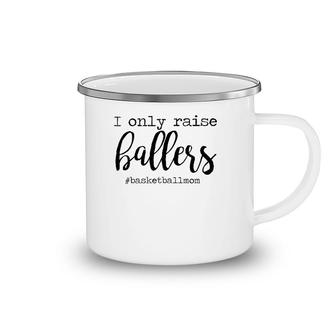 Womens I Only Raise Ballers Basketball Mom Mothers Day Camping Mug | Mazezy