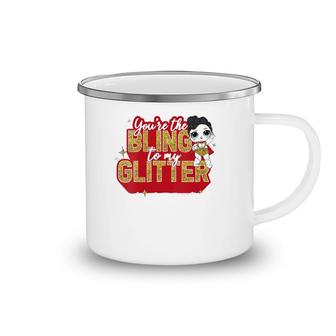 Womens Lol Surprise You're The Bling To My Glitter Camping Mug | Mazezy