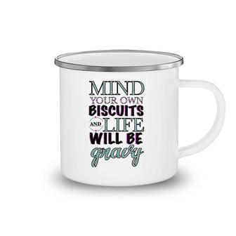 Womens Mind Your Own Biscuits And Your Life Will Be Gravy Design Camping Mug | Mazezy
