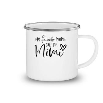 Womens My Favorite People Call Me Mimi Mother's Day Gift Camping Mug | Mazezy