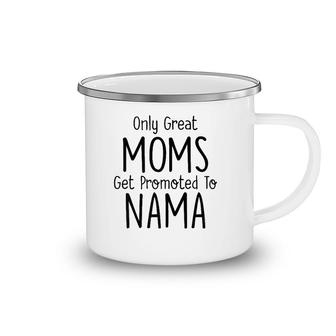 Womens Nama Gift Only Great Moms Get Promoted To Camping Mug | Mazezy