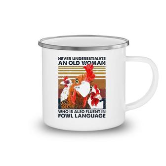 Womens Never Underestimate An Old Woman Who Is Also Fluent In Fowl Camping Mug | Mazezy
