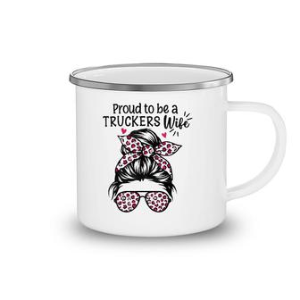 Womens Proud To Be A Truckers Wife Gift Trucker Wife Messy Hair Bun Camping Mug | Mazezy
