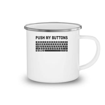 Womens Push My Buttons Geek Keyboard V-Neck Camping Mug | Mazezy