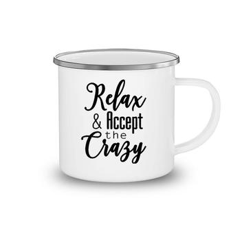 Womens Relax & Accept The Crazy Camping Mug