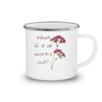 Womens What If It All Works Out Camping Mug | Mazezy