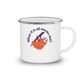 Womens What If It All Works Out Sloth Camping Mug | Mazezy