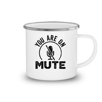 You Are On Mute Funny Vintage Work From Home Retro Zip Camping Mug | Mazezy