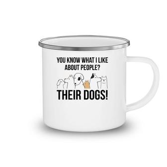 You Know What I Like About People Their Dogs Gift Camping Mug | Mazezy