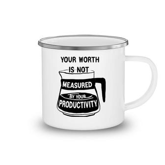 Your Worth Is Not Measured By Your Productivity Camping Mug | Mazezy