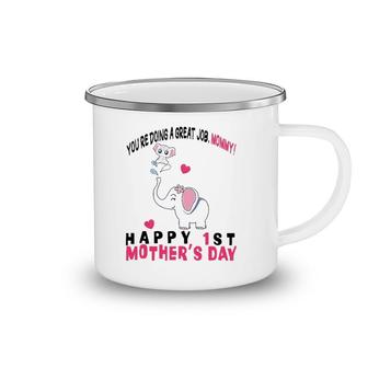 You're Doing A Great Job Mommy Happy 1St Mother's Day Onesie Camping Mug | Mazezy