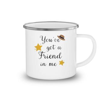 You've Got A Friend In Me Funny Letter Print Cute Graphic Zip Camping Mug | Mazezy