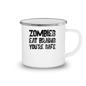 Zombies Eat Brains You're Safe Camping Mug | Mazezy