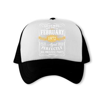 50Th Birthday Gift Legends Were Born In February 1972 Perfect Trucker Cap - Seseable