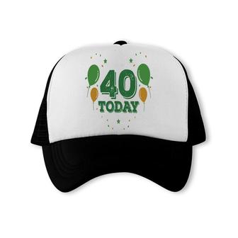 Balloons 40 Today 40Th Birthday Funny Party Trucker Cap - Seseable