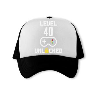 Level 40 Unlocked Video Game 40Th Birthday Gamer Trucker Cap - Seseable
