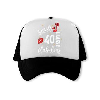 Sassy Classy Fabulous 40 Girl Happy 40Th Birthday Trucker Cap - Seseable